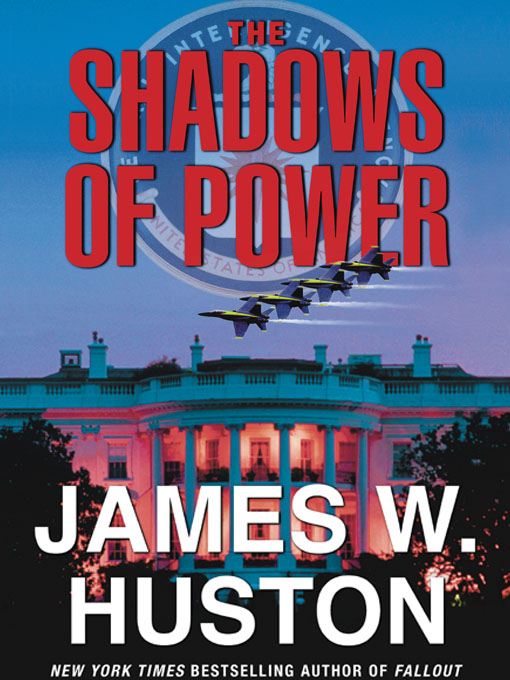 Title details for The Shadows of Power by James W. Huston - Available